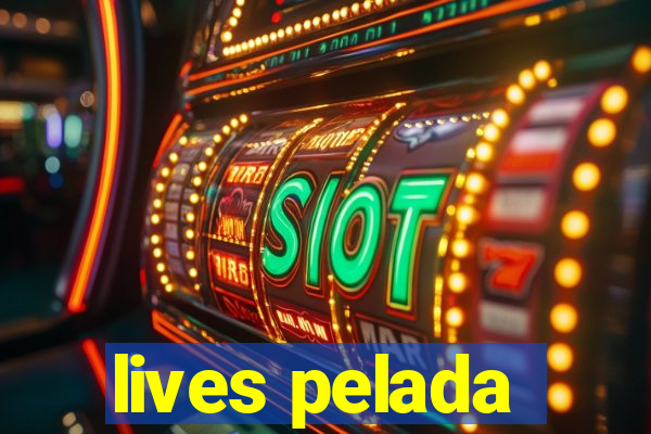 lives pelada
